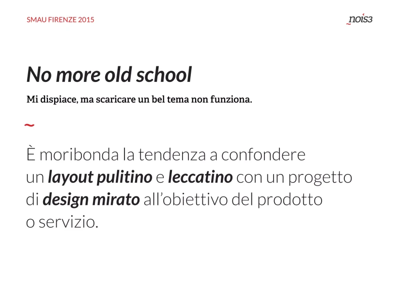 Slide: no more old school, downloading a nice theme is not a design project