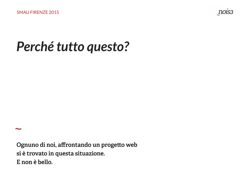 Slide: why all this, a situation every web project knows