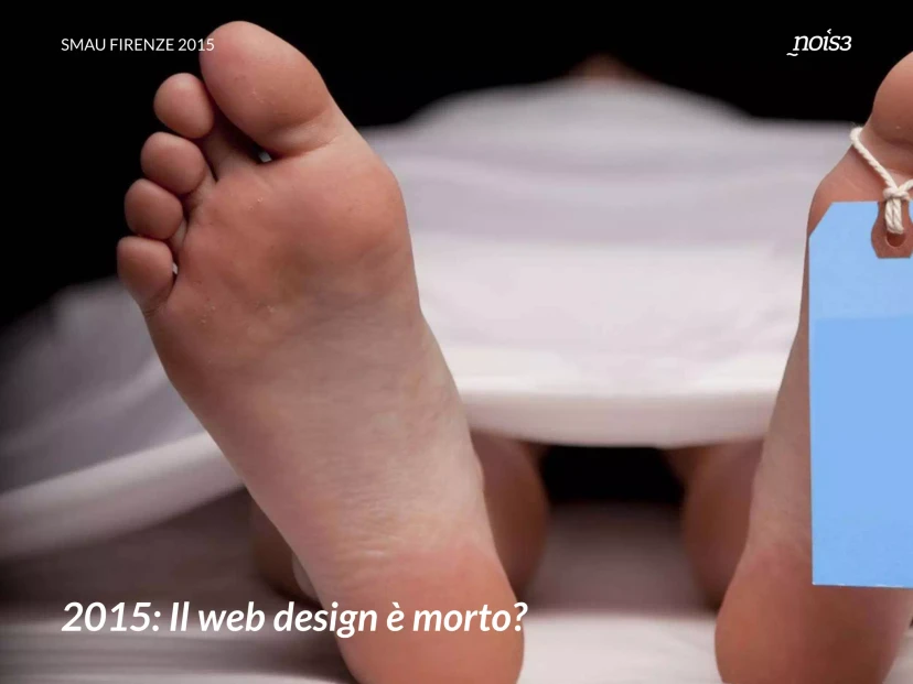 Slide: SMAU Firenze 2015, is web design dead?